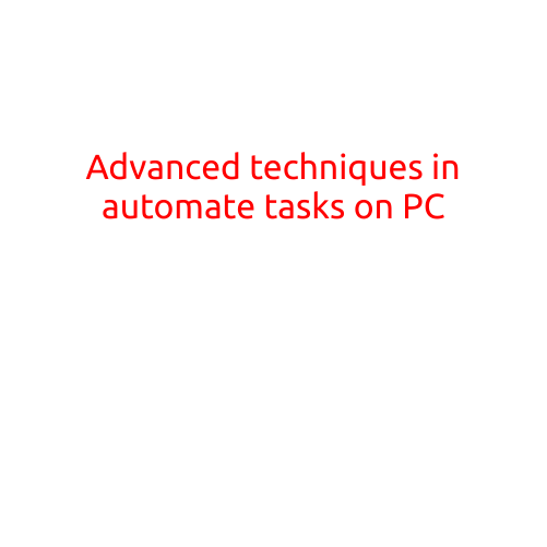 Advanced Techniques in Automating Tasks on PC