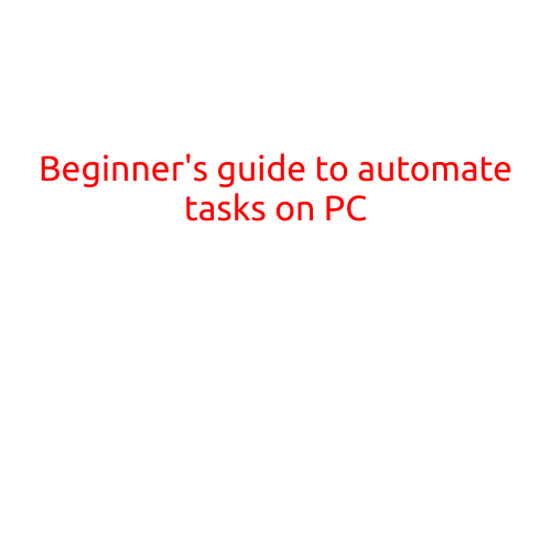 Beginner's Guide to Automate Tasks on PC