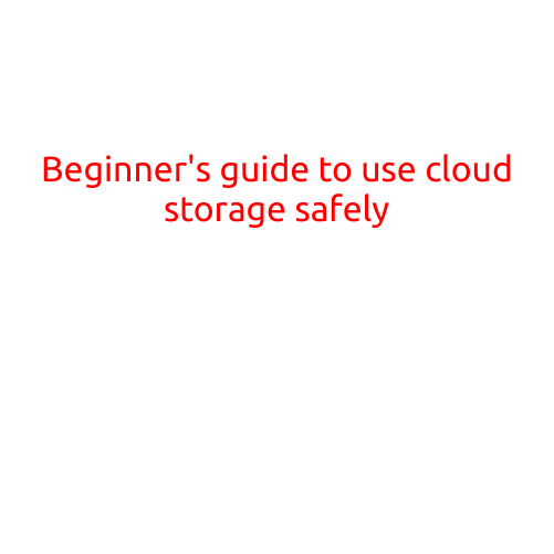 Beginner's Guide to Use Cloud Storage Safely