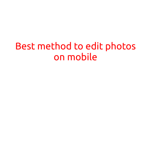 Best Method to Edit Photos on Mobile