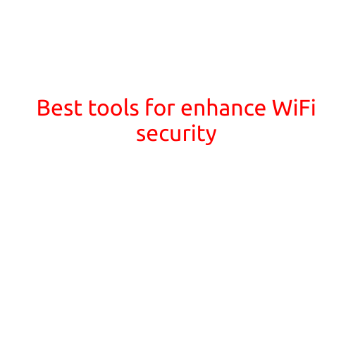 Best Tools for Enhance WiFi Security