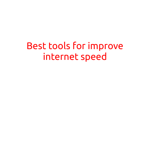 Best Tools for Improving Internet Speed