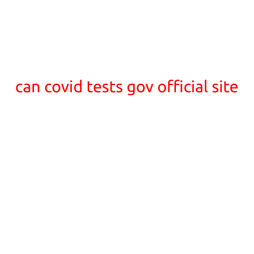 Can COVID Tests Go Officially on the Gov Site?