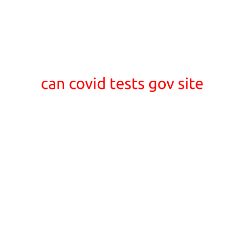 Can COVID Tests: A Guide to Official Government Sites for COVID-19 Testing