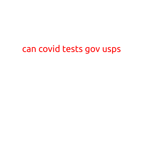 Can COVID-19 Tests be Mailed through USPS?