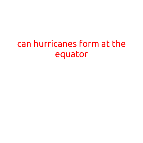 Can Hurricanes Form at the Equator?