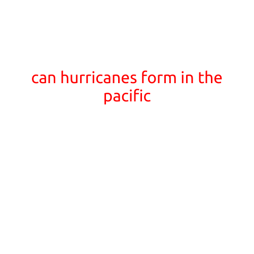 Can Hurricanes Form in the Pacific?