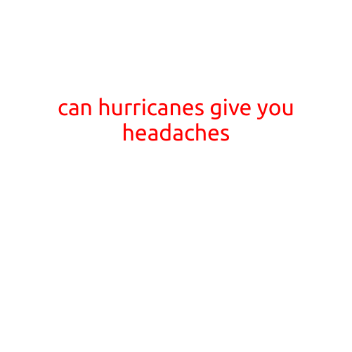 Can Hurricanes Give You Headaches?