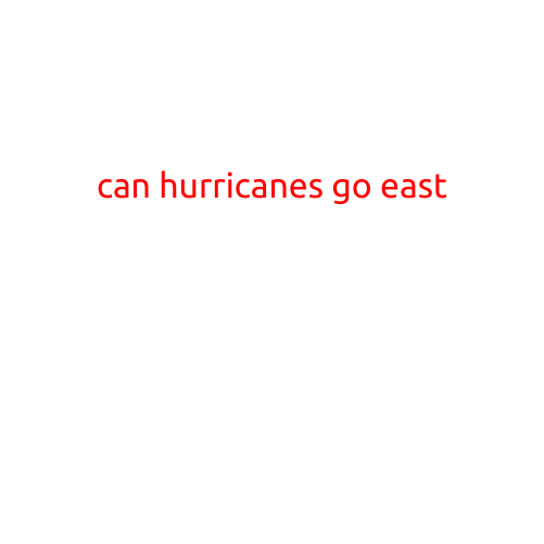 Can Hurricanes Go East? Debunking the Myth