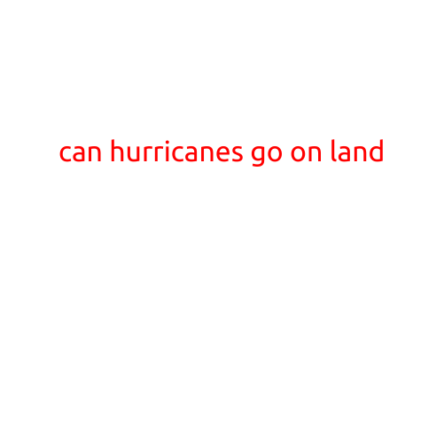 Can Hurricanes Go On Land?