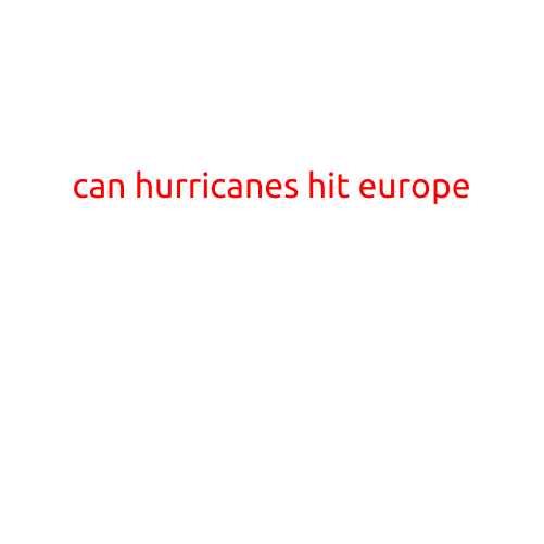 Can Hurricanes Hit Europe?