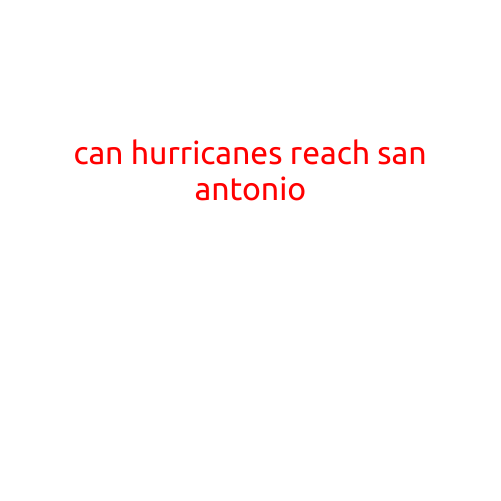 Can Hurricanes Reach San Antonio?