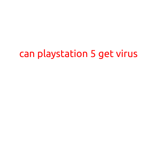 Can PlayStation 5 Get a Virus?