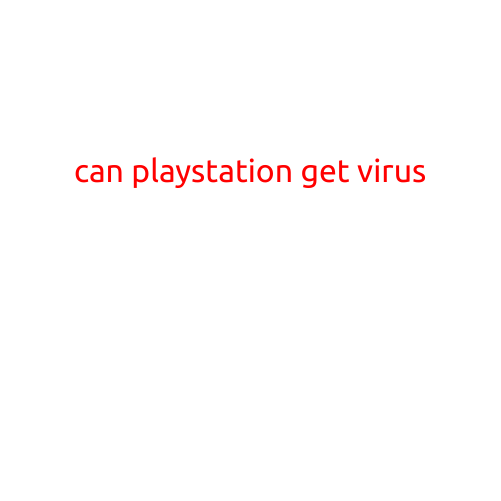 Can PlayStation Get a Virus?