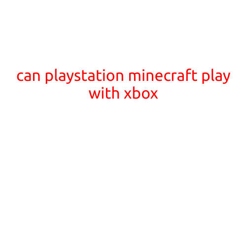 Can PlayStation Minecraft Play with Xbox?