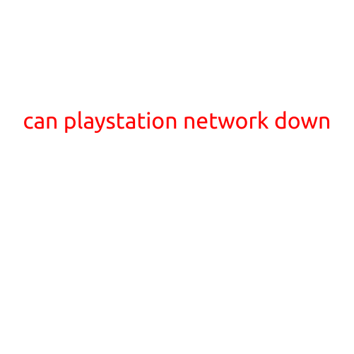 Can PlayStation Network Down? - Understanding the Causes and Impacts