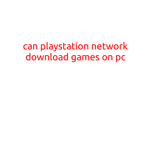 Can PlayStation Network Download Games on PC?