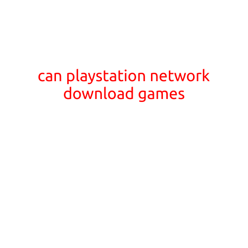 Can PlayStation Network Download Games?