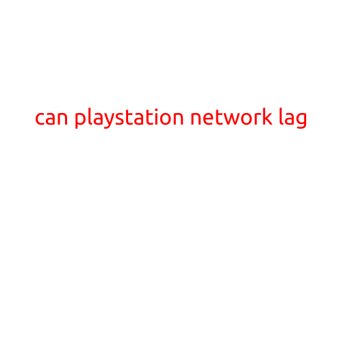 Can PlayStation Network Lag Ruin Your Gaming Experience?