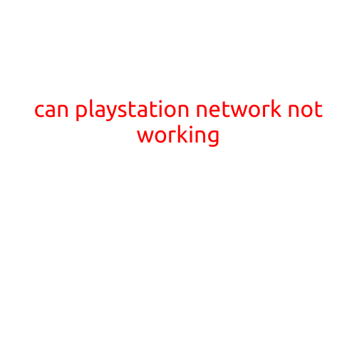 Can PlayStation Network Not Working? Resolve Common Issues and Get Back to Gaming