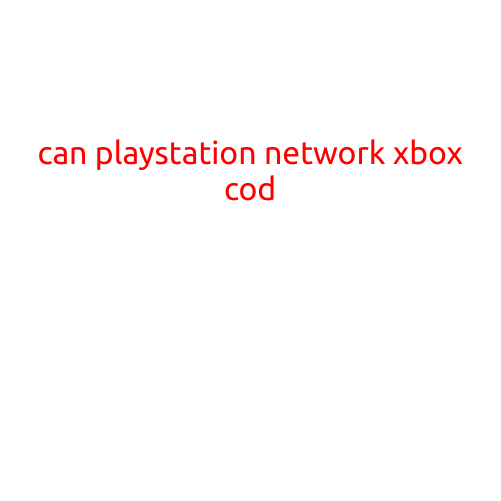 Can PlayStation Network Play with Xbox and Call of Duty?