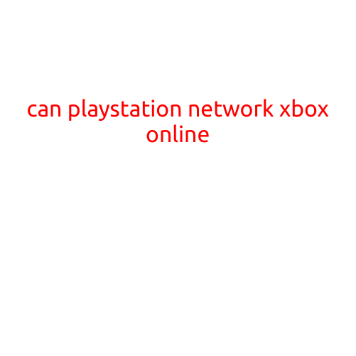 Can PlayStation Network and Xbox Online Play Together?