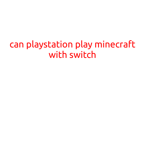 Can PlayStation Play Minecraft with Switch?