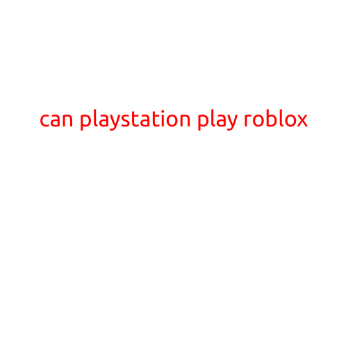 Can PlayStation Play Roblox?