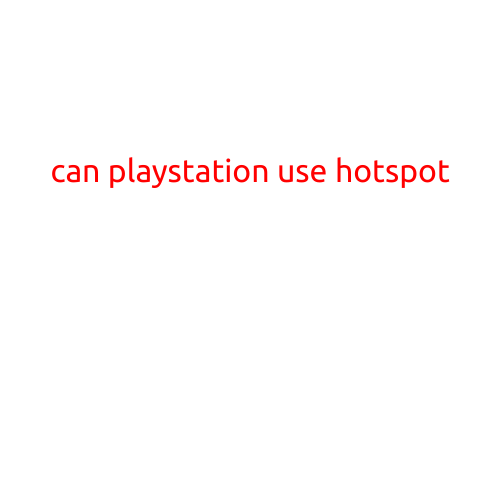 Can PlayStation Use a Hotspot?