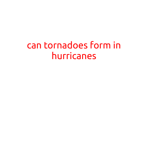 Can Tornadoes Form in Hurricanes?