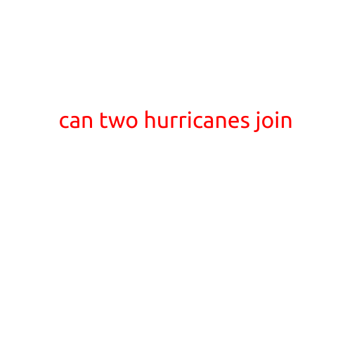 Can Two Hurricanes Join Forces?