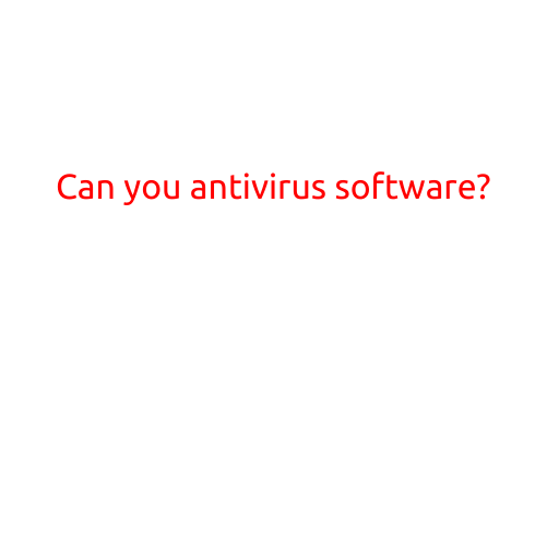 Can You Really Trust Antivirus Software?