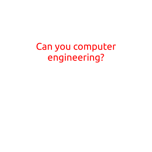 Can You "Computer Engineer"?