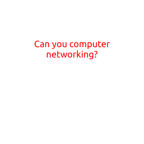 Can You Computer Networking?