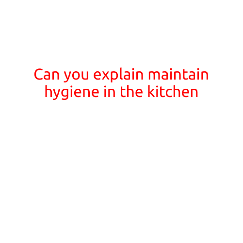 Can You Explain Maintain Hygiene in the Kitchen?