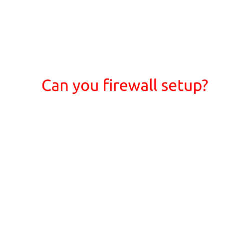 Can You Firewall Setup?