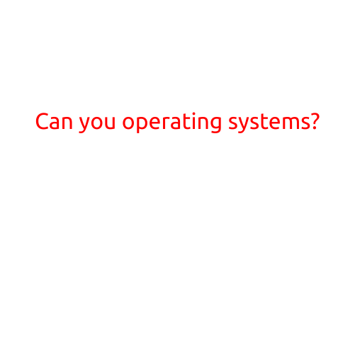 Can You Operate Systems?