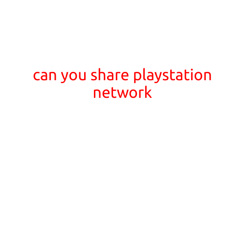 Can You Share PlayStation Network?