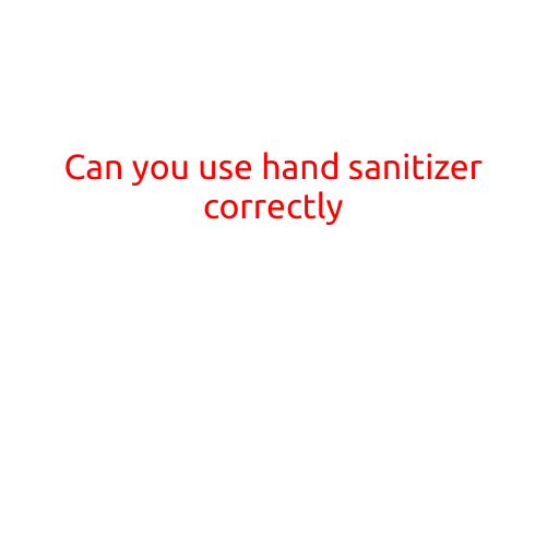 Can You Use Hand Sanitizer Correctly?