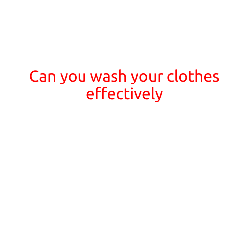 Can You Wash Your Clothes Effectively?