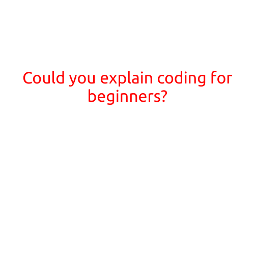 Could You Explain Coding for Beginners?