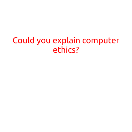 Could You Explain Computer Ethics?