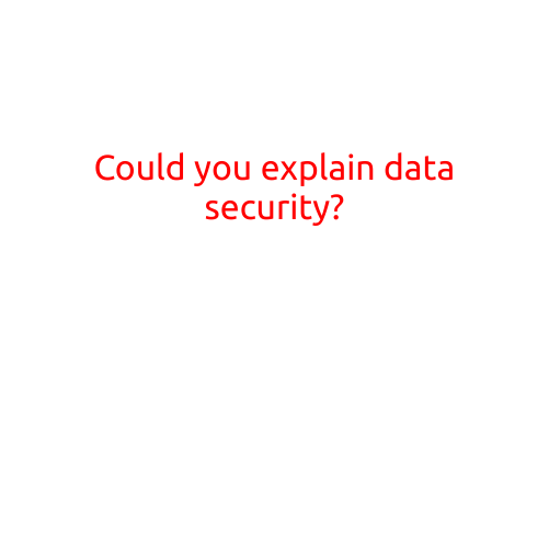 Could You Explain Data Security?