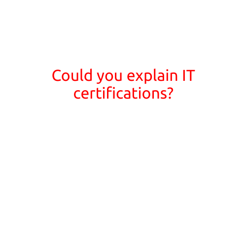 Could You Explain IT Certifications?