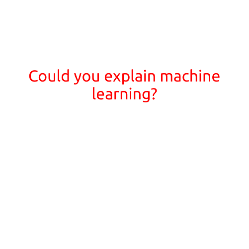 Could You Explain Machine Learning?