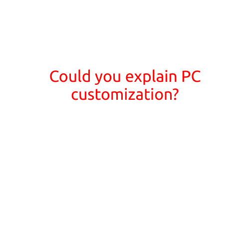 Could You Explain PC Customization?