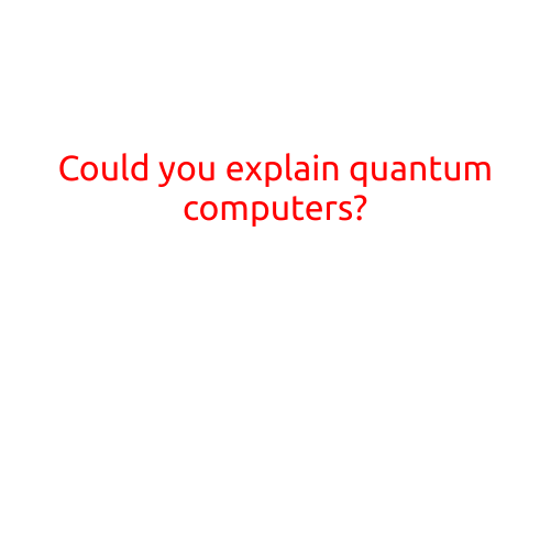 Could You Explain Quantum Computers?