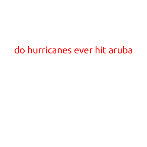 Do Hurricanes Ever Hit Aruba?