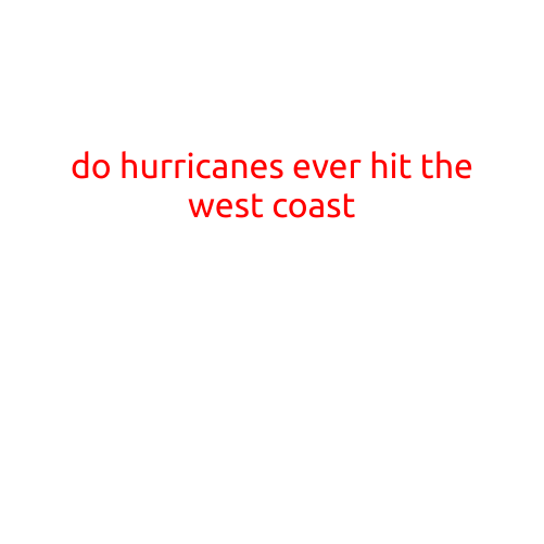 Do Hurricanes Ever Hit the West Coast?