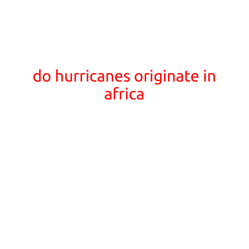 Do Hurricanes Originate in Africa?